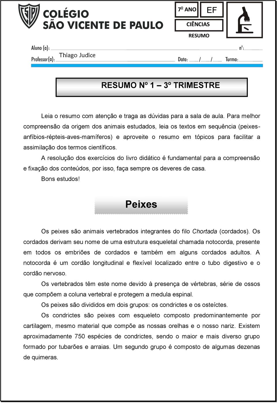 científicos. A resolução dos exercícios do livro didático é fundamental para a compreensão e fixação dos conteúdos, por isso, faça sempre os deveres de casa. Bons estudos!