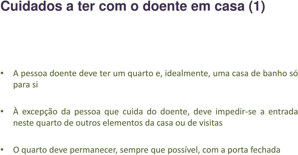 do doente, deve impedir se a entrada nestequartodeoutroselementos dacasa