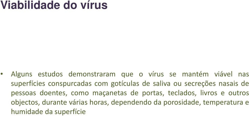 pessoas doentes, como maçanetas de portas, teclados, livros e outros objectos,