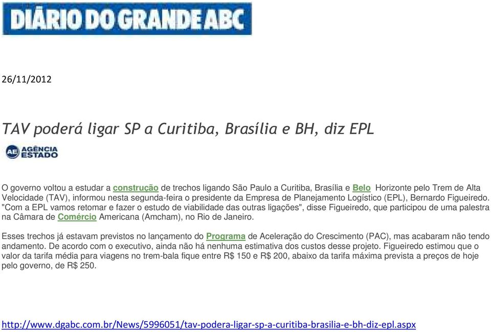 "Com a EPL vamos retomar e fazer o estudo de viabilidade das outras ligações", disse Figueiredo, que participou de uma palestra na Câmara de Comércio Americana (Amcham), no Rio de Janeiro.