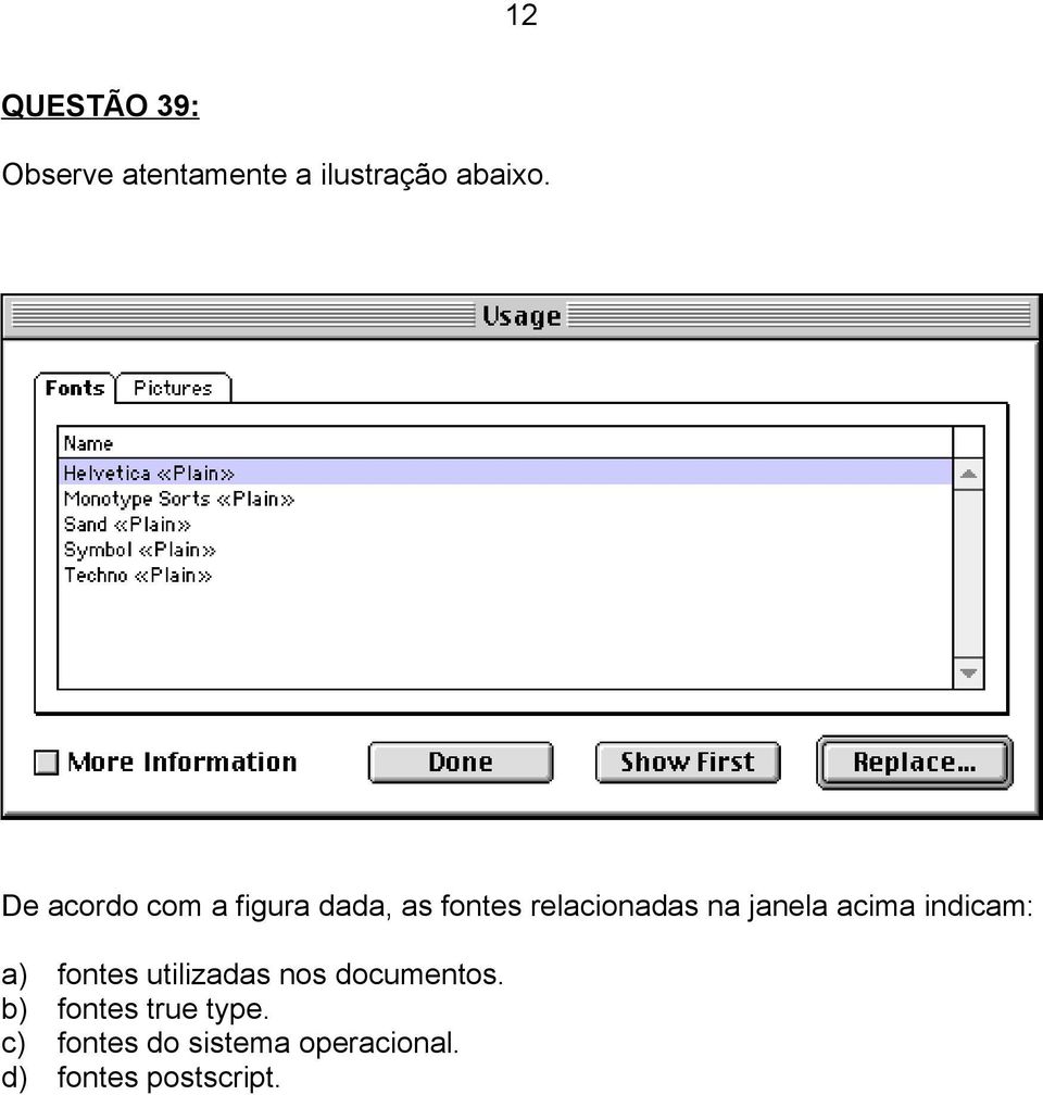 acima indicam: a) fontes utilizadas nos documentos.