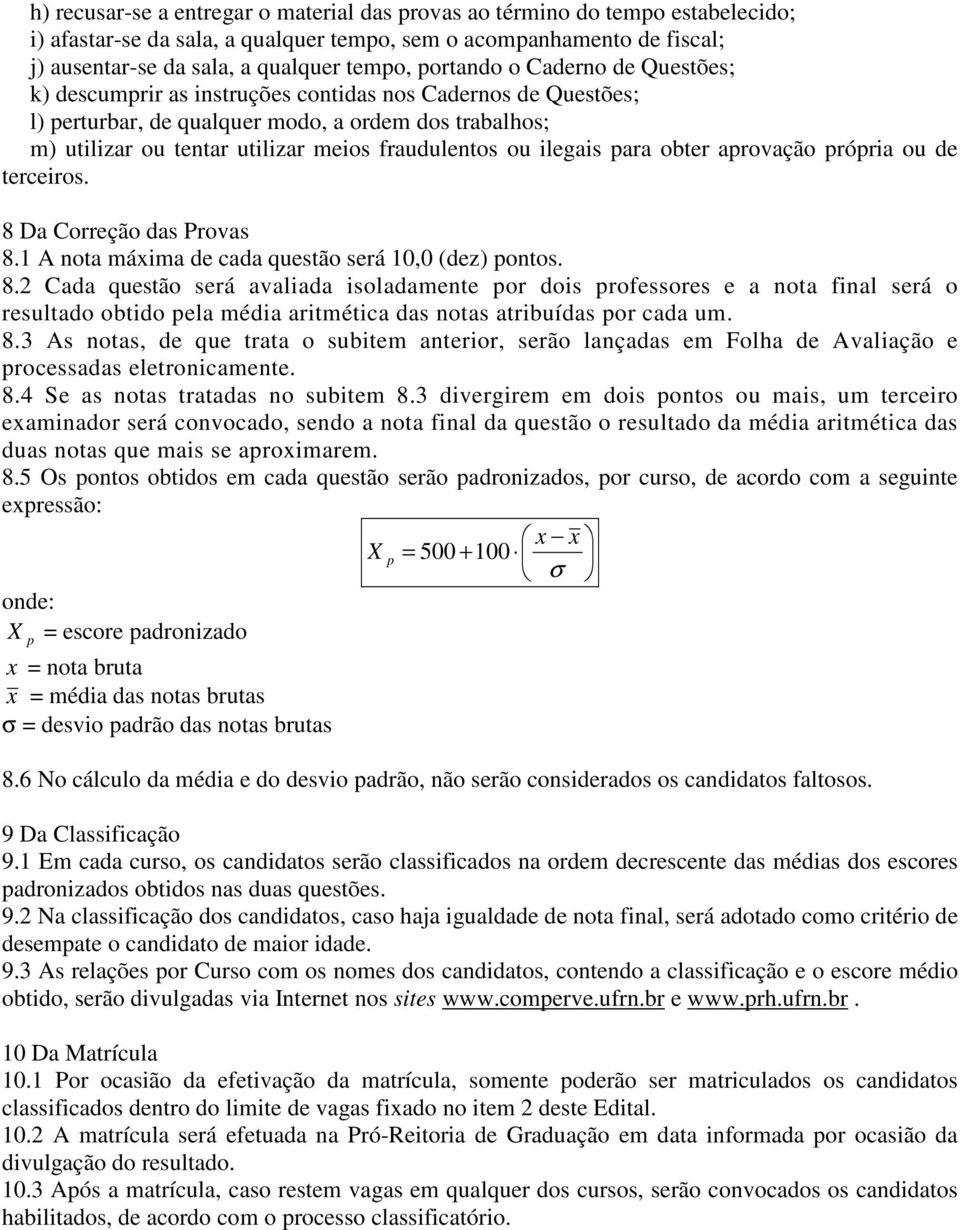 ou ilegais para obter aprovação própria ou de terceiros. 8 