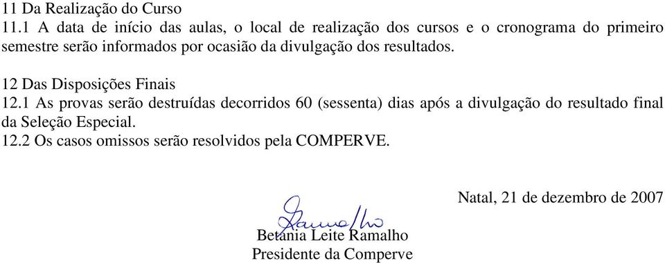 por ocasião da divulgação dos resultados. 12 Das Disposições Finais 12.