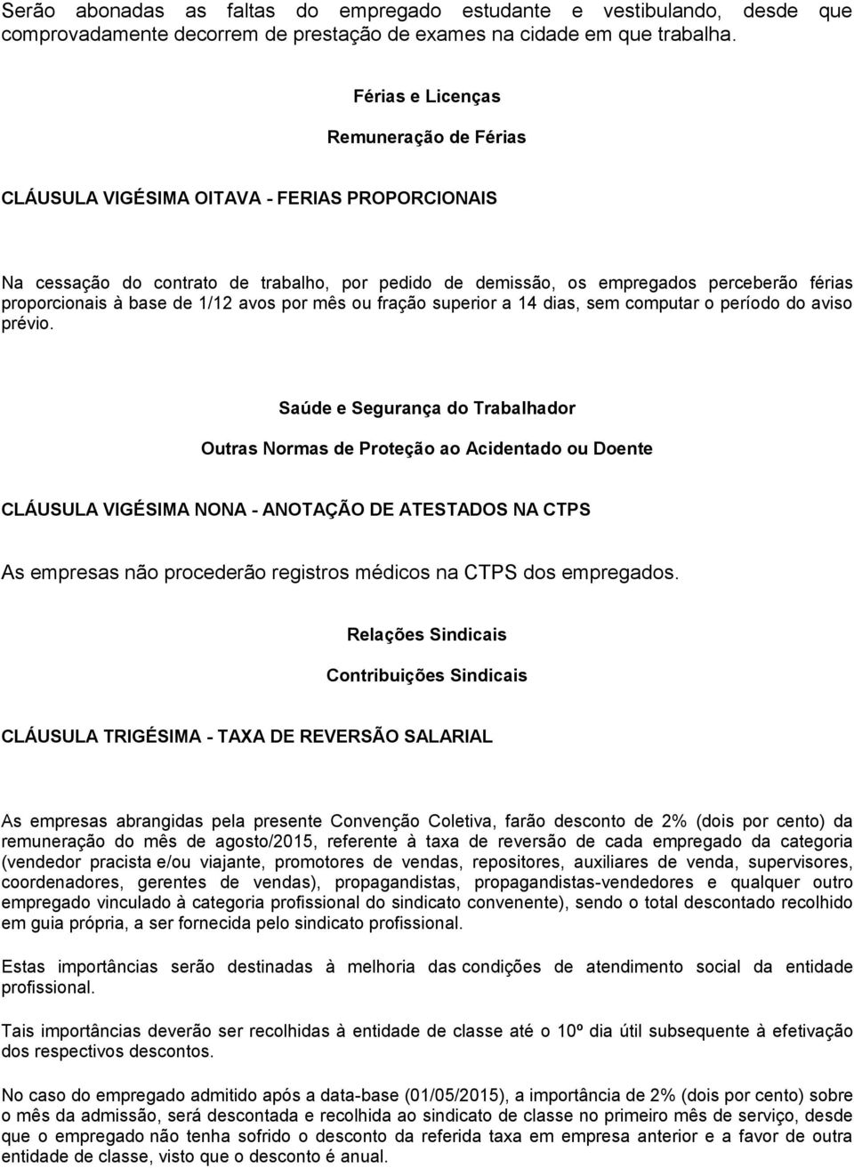 base de 1/12 avos por mês ou fração superior a 14 dias, sem computar o período do aviso prévio.