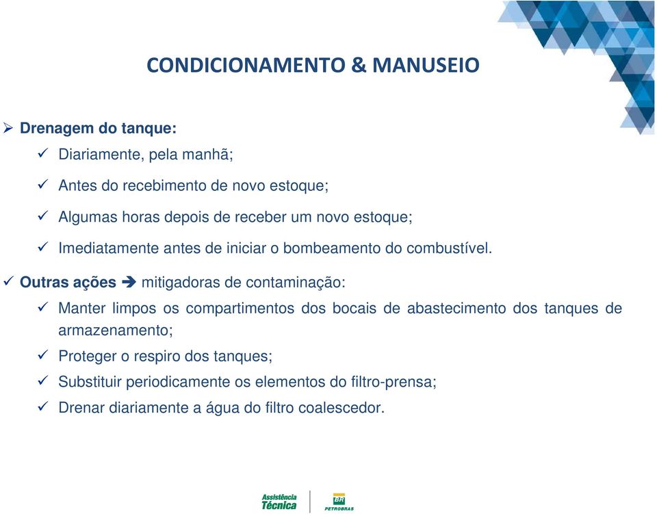 Outras ações mitigadoras de contaminação: Manter limpos os compartimentos dos bocais de abastecimento dos tanques de