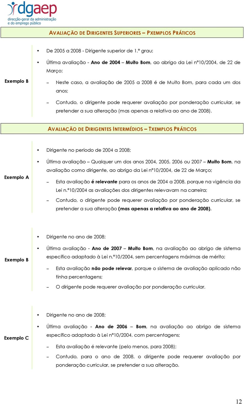 dirigente pode requerer avaliação por ponderação curricular, se pretender a sua alteração (mas apenas a relativa ao ano de 2008).