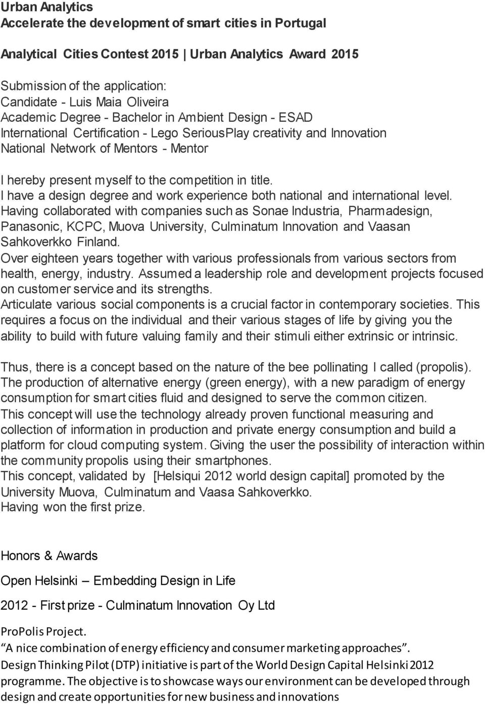 title. I have a design degree and work experience both national and international level.