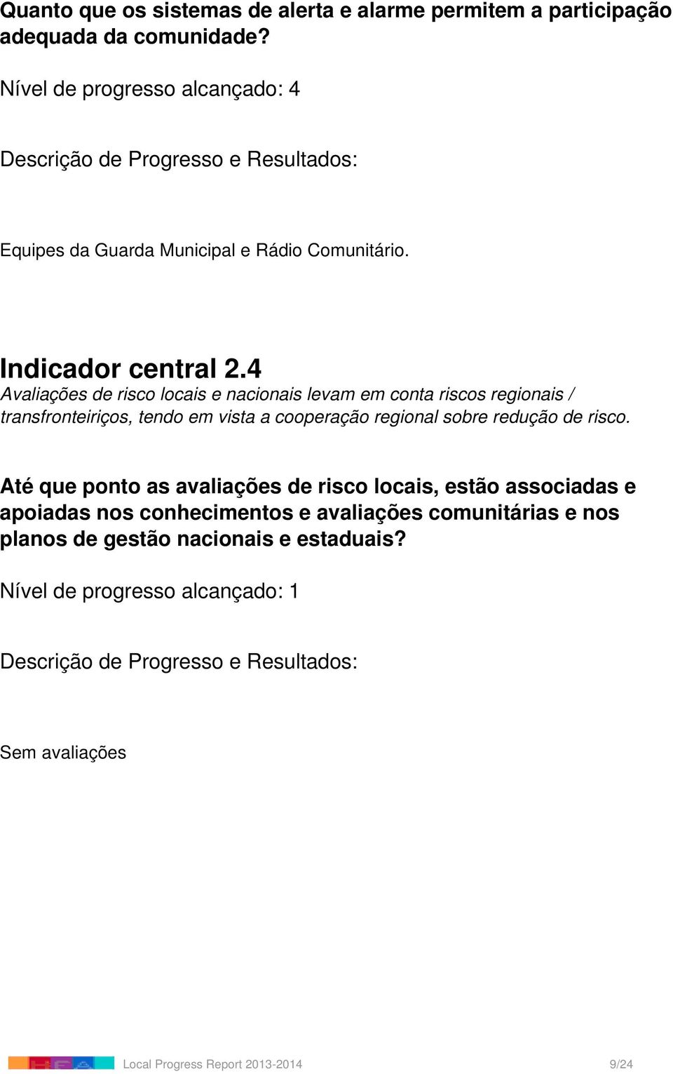 4 Avaliações de risco locais e nacionais levam em conta riscos regionais / transfronteiriços, tendo em vista a cooperação regional sobre