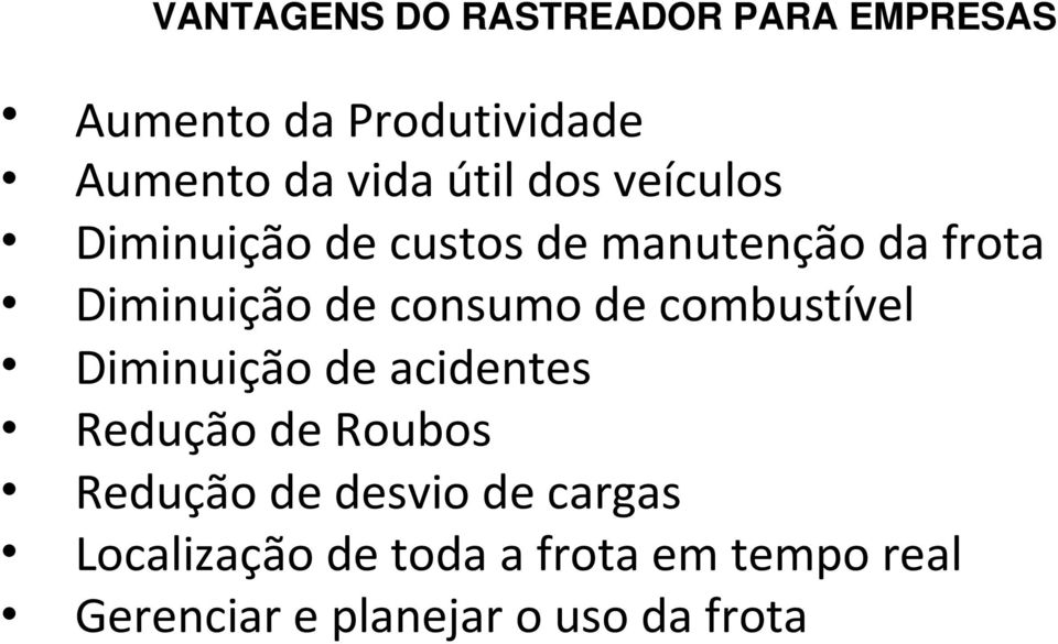 consumo de combustível Diminuição de acidentes Redução de Roubos Redução de