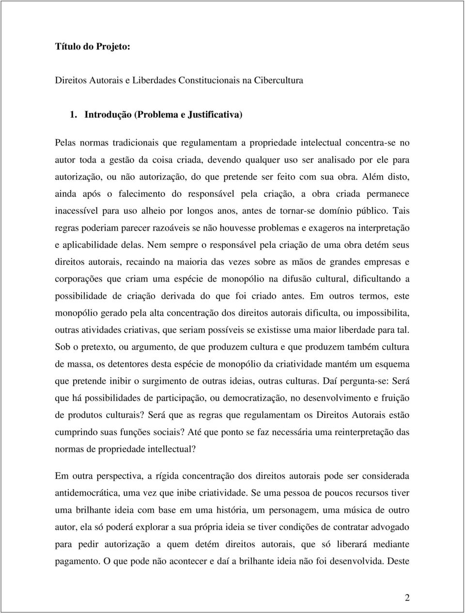 ele para autorização, ou não autorização, do que pretende ser feito com sua obra.