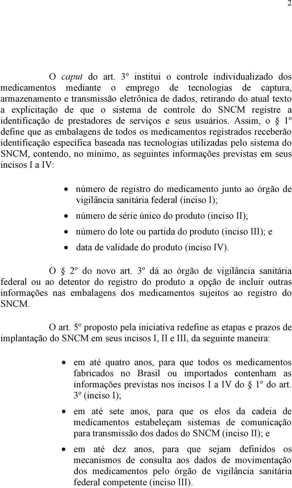 sistema de controle do SNCM registre a identificação de prestadores de serviços e seus usuários.