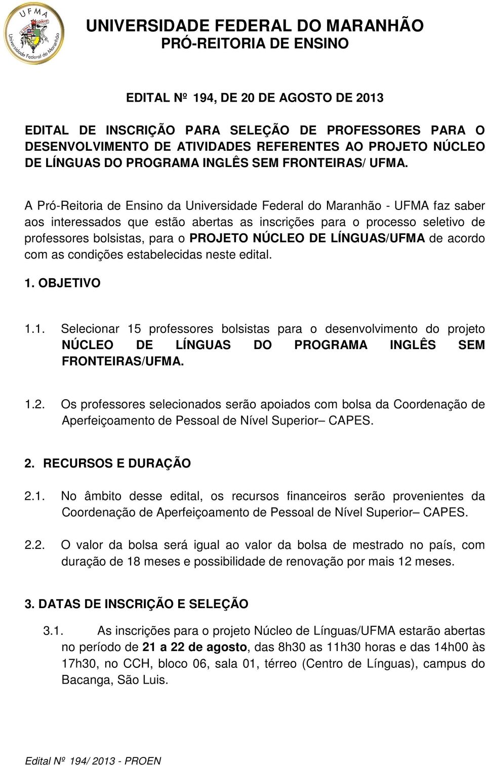 NÚCLEO DE LÍNGUAS/UFMA de acordo com as condições estabelecidas neste edital. 1.