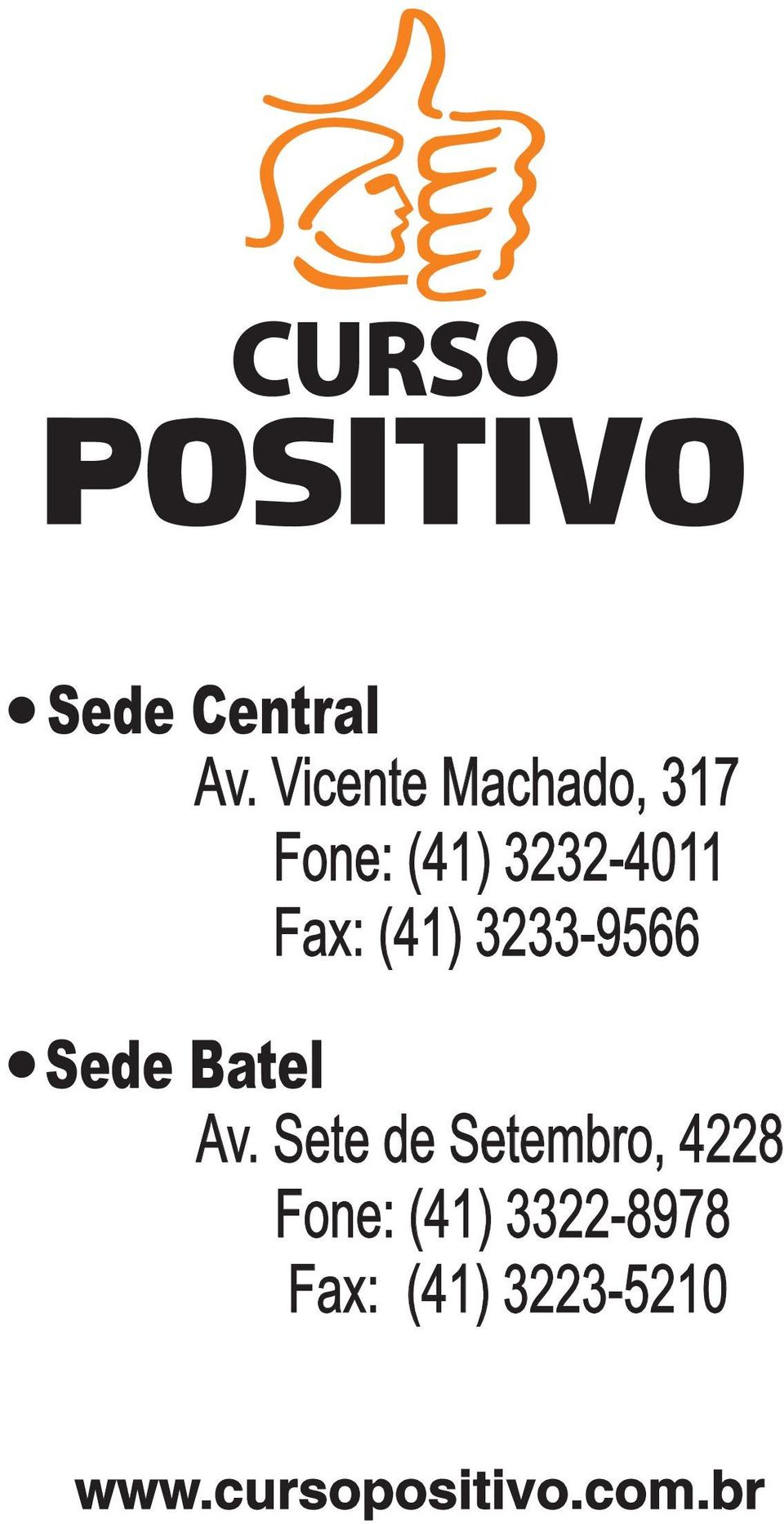 Fax: (41) 3233-9566 Sede Batel Av.