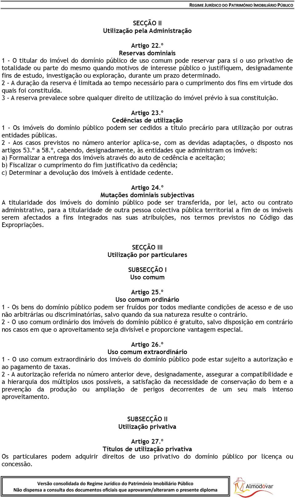 designadamente fins de estudo, investigação ou exploração, durante um prazo determinado.