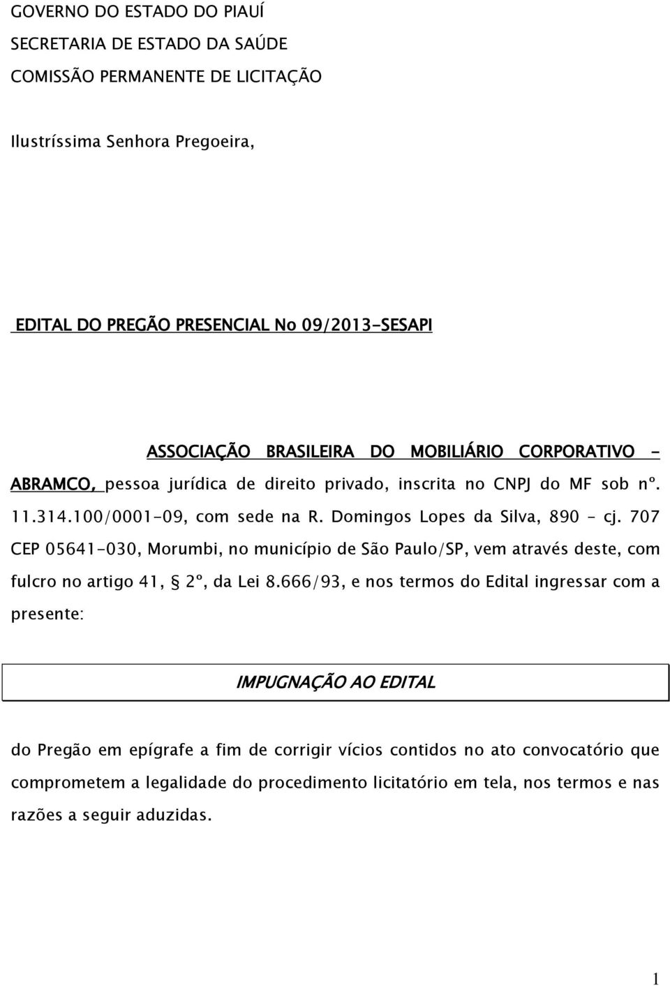 707 CEP 05641-030, Morumbi, no município de São Paulo/SP, vem através deste, com fulcro no artigo 41, 2º, da Lei 8.