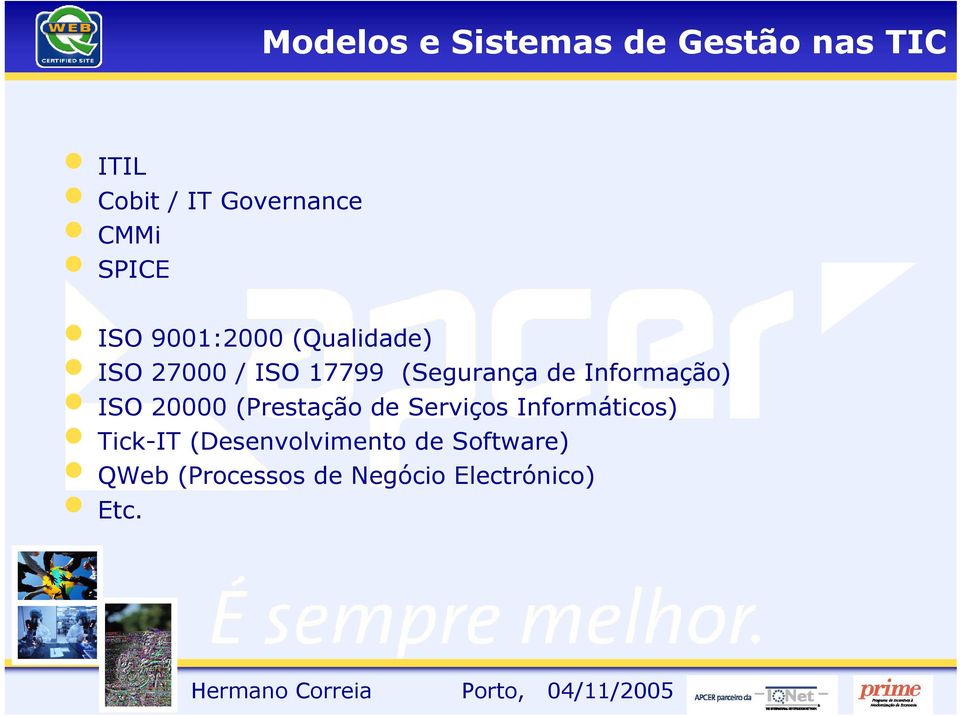 Informação) ISO 20000 (Prestação de Serviços Informáticos) Tick-IT