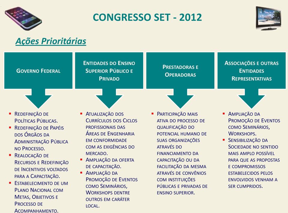 ESTABELECIMENTO DE UM PLANO NACIONAL COM METAS, OBJETIVOS E PROCESSO DE ACOMPANHAMENTO.