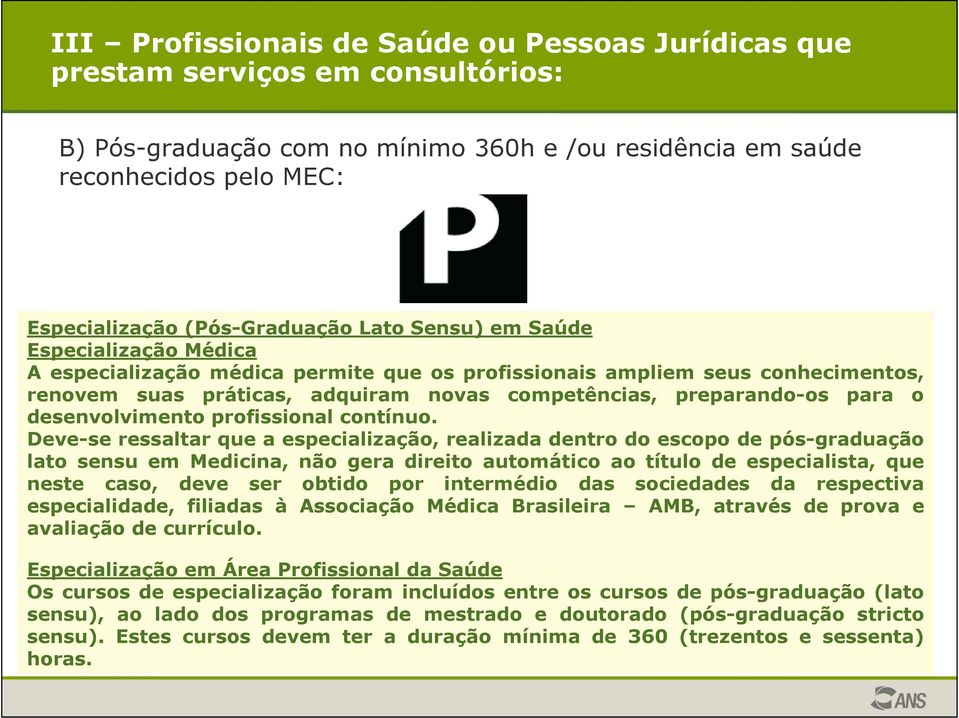 preparando-os para o desenvolvimento profissional contínuo.