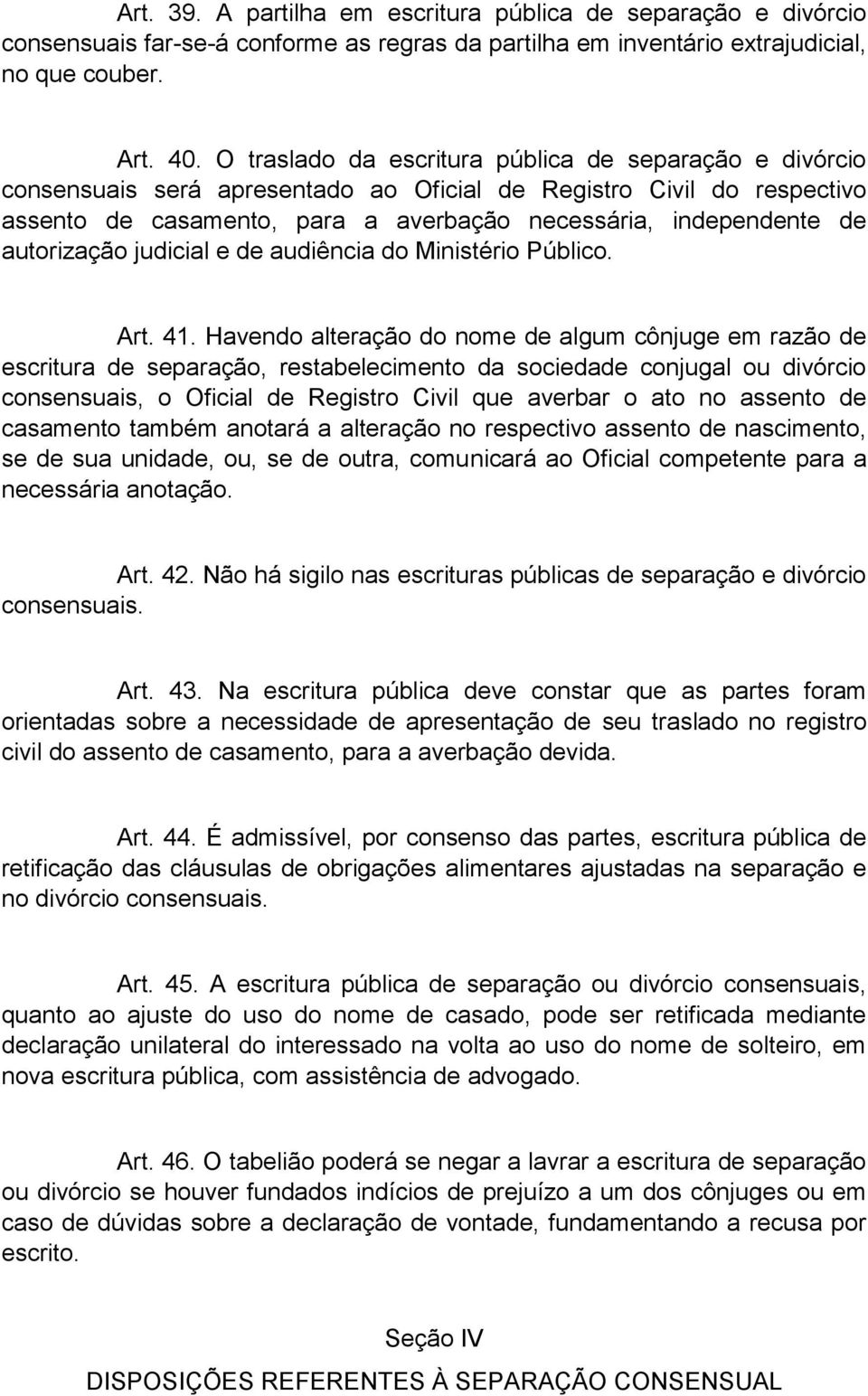 autorização judicial e de audiência do Ministério Público. Art. 41.