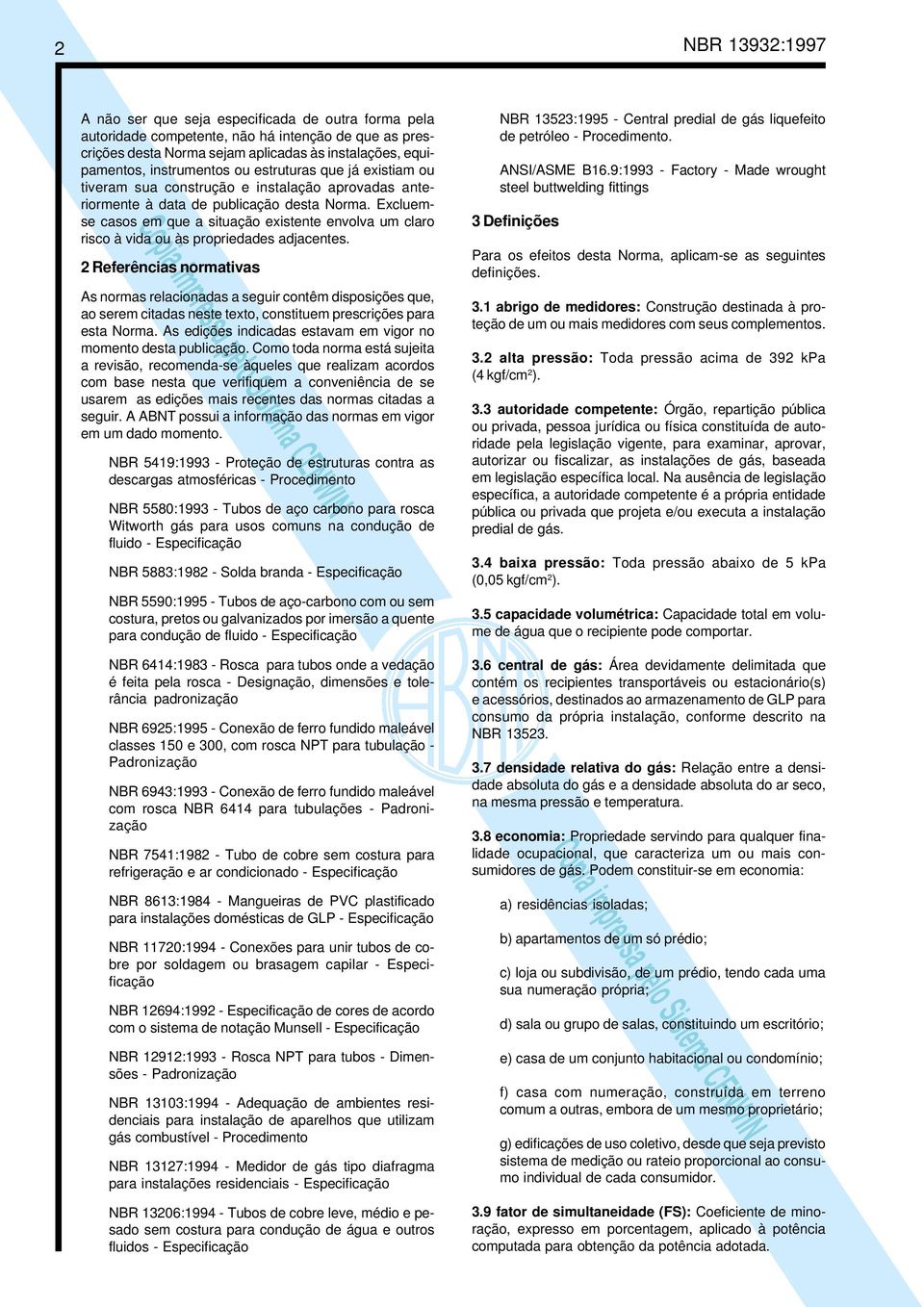 Excluemse casos em que a situação existente envolva um claro risco à vida ou às propriedades adjacentes.