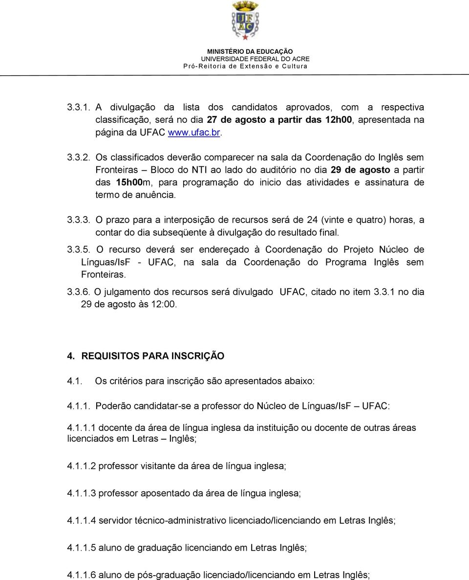 00, apresentada na página da UFAC www.ufac.br. 3.3.2.