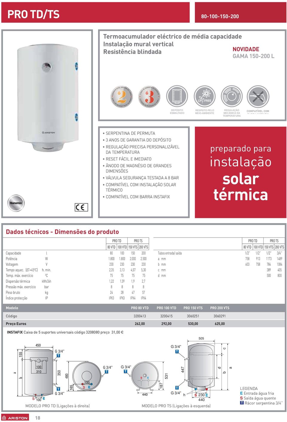 INSTAFIX SERPENTINA DE PERMUTA 3 ANOS DE GARANTIA DO DEPÓSITO REGULAÇÃO PRECISA PERSONALIZÁVEL DA TEMPERATURA RESET FÁCIL E IMEDIATO ÂNODO DE MAGNÉSIO DE GRANDES DIMENSÕES VÁLVULA SEGURANÇA TESTADA A