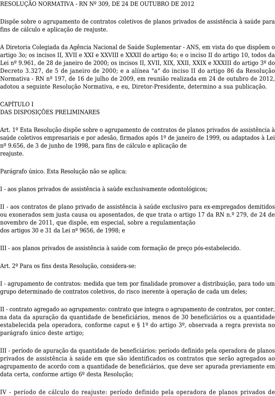 da Lei nº 9.961, de 28 de janeiro de 2000; os incisos II, XVII, XIX, XXII, XXIX e XXXIII do artigo 3º do Decreto 3.