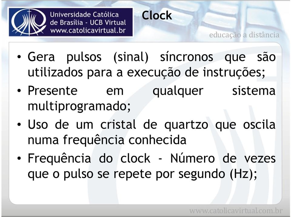 multiprogramado; Uso de um cristal de quartzo que oscila numa