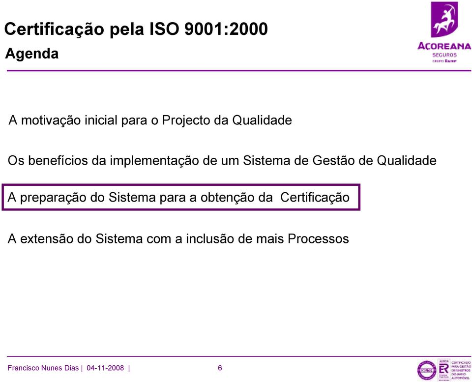 Sistema de Gestão de Qualidade A extensão do Sistema