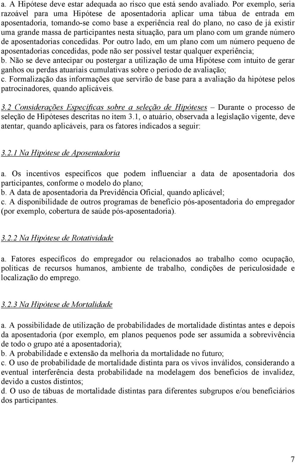 de participantes nesta situação, para um plano com um grande número de aposentadorias concedidas.