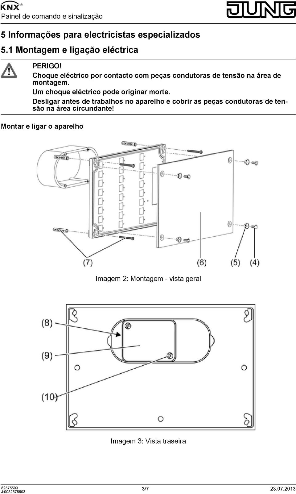 Um choque eléctrico pode originar morte.