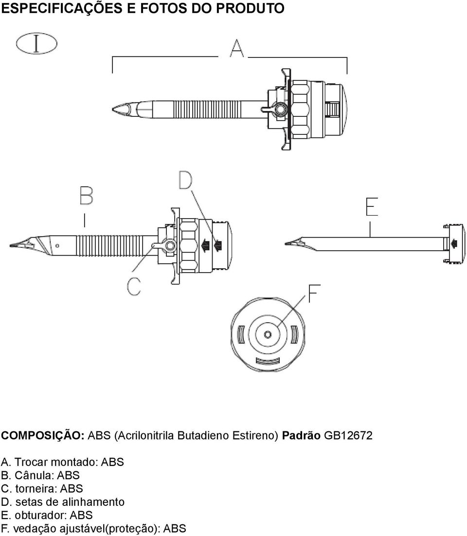 Trocar montado: ABS B. Cânula: ABS C. torneira: ABS D.