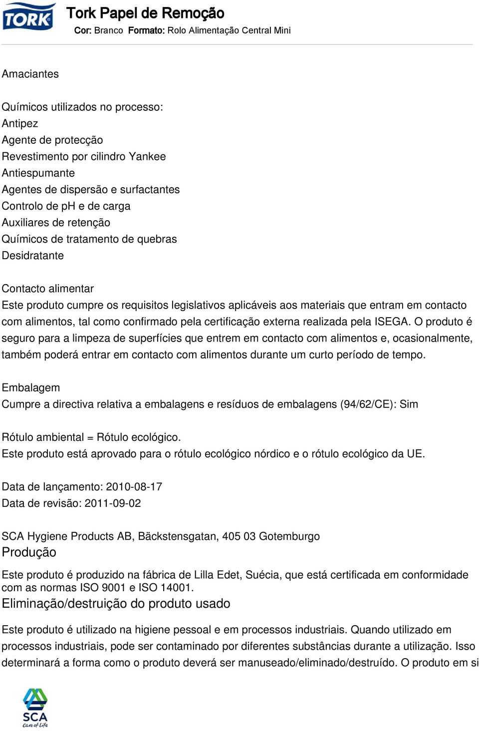 confirmado pela certificação externa realizada pela ISEGA.