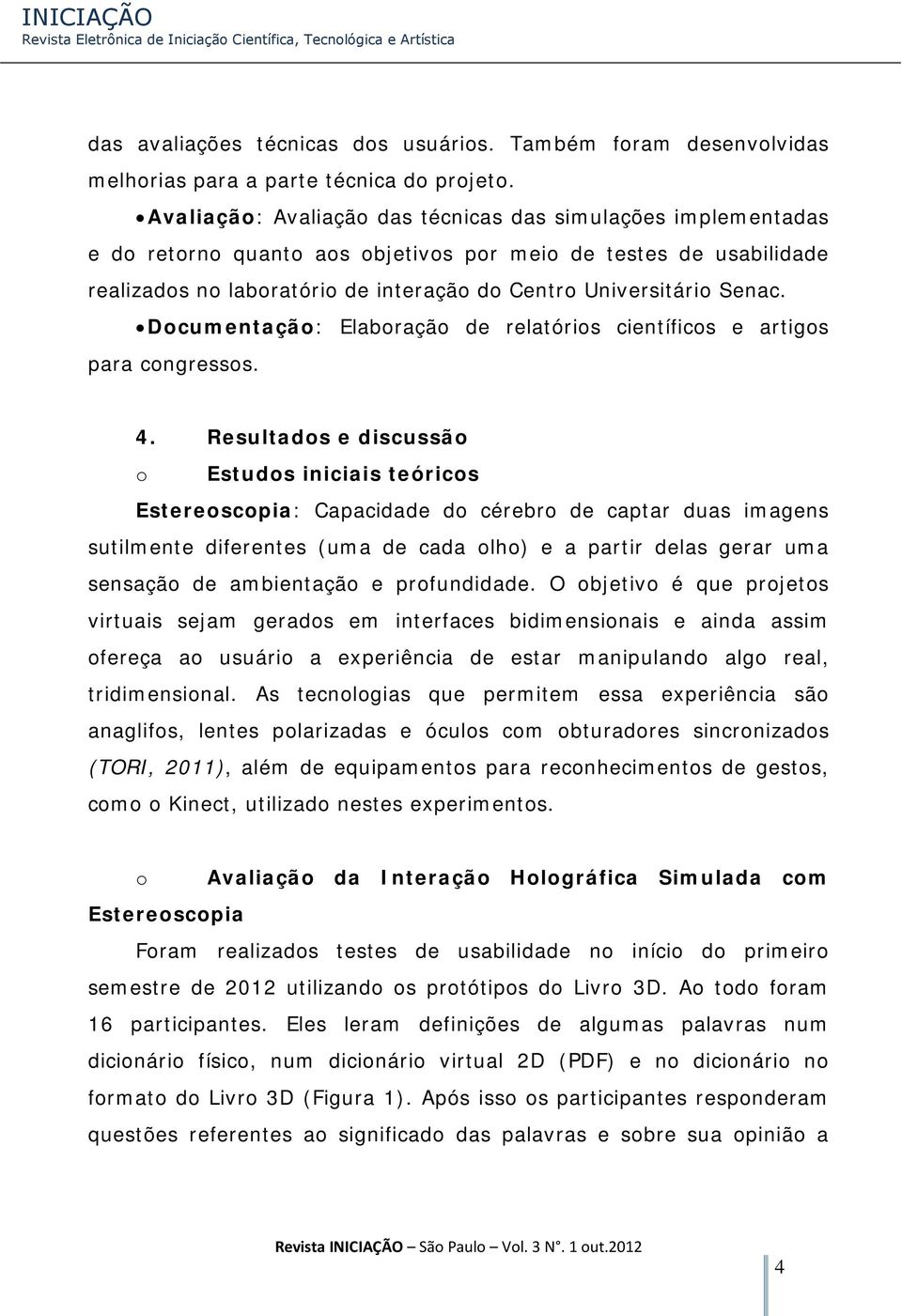 Documentação: Elaboração de relatórios científicos e artigos para congressos. 4.