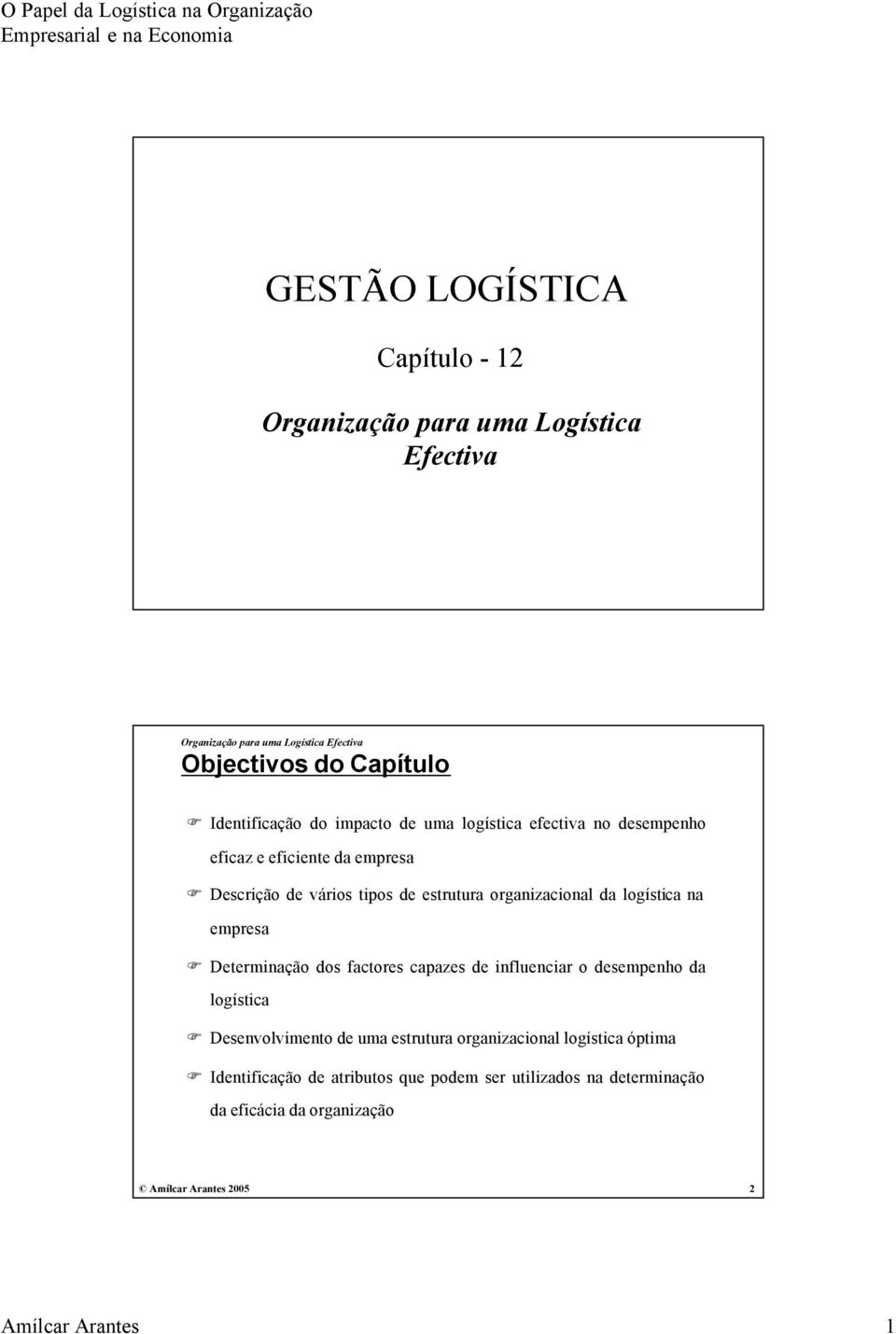 Determinação dos factores capazes de influenciar o desempenho da logística Desenvolvimento de uma estrutura organizacional logística