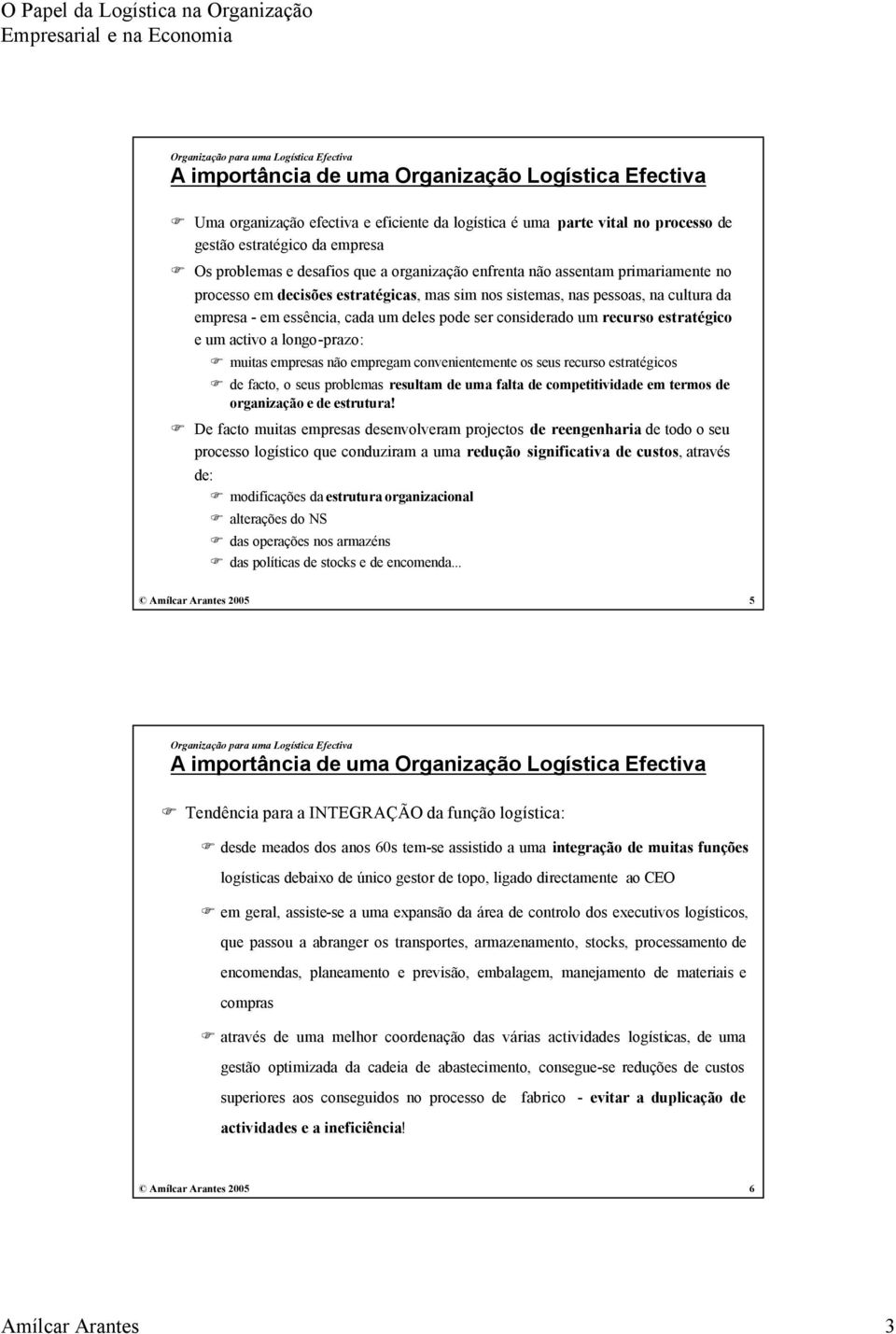 recurso estratégico e um activo a longo-prazo: muitas empresas não empregam convenientemente os seus recurso estratégicos de facto, o seus problemas resultam de uma falta de competitividade em termos