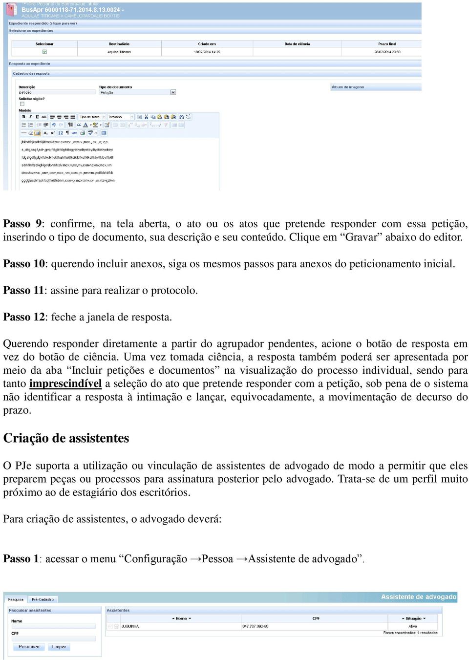 Querendo responder diretamente a partir do agrupador pendentes, acione o botão de resposta em vez do botão de ciência.