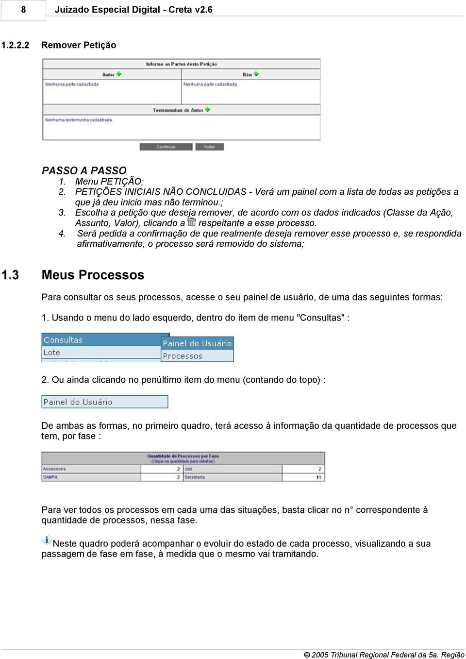 Escolha a petição que deseja remover, de acordo com os dados indicados (Classe da Ação, Assunto, Valor), clicando a respeitante a esse processo. 4.