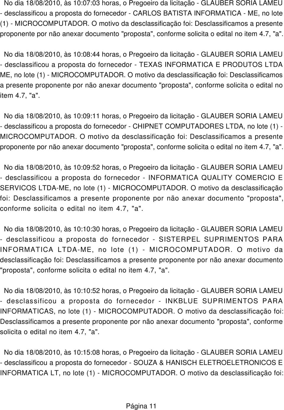 LAMEU - desclassificou a proposta do fornecedor - TEXAS INFORMATICA E PRODUTOS LTDA ME, no lote (1) - MICROCOMPUTADOR.