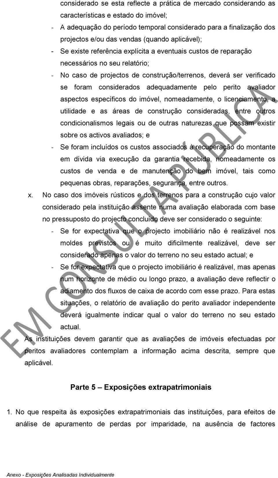 considerados adequadamente pelo perito avaliador aspectos específicos do imóvel, nomeadamente, o licenciamento, a utilidade e as áreas de construção consideradas, entre outros condicionalismos legais