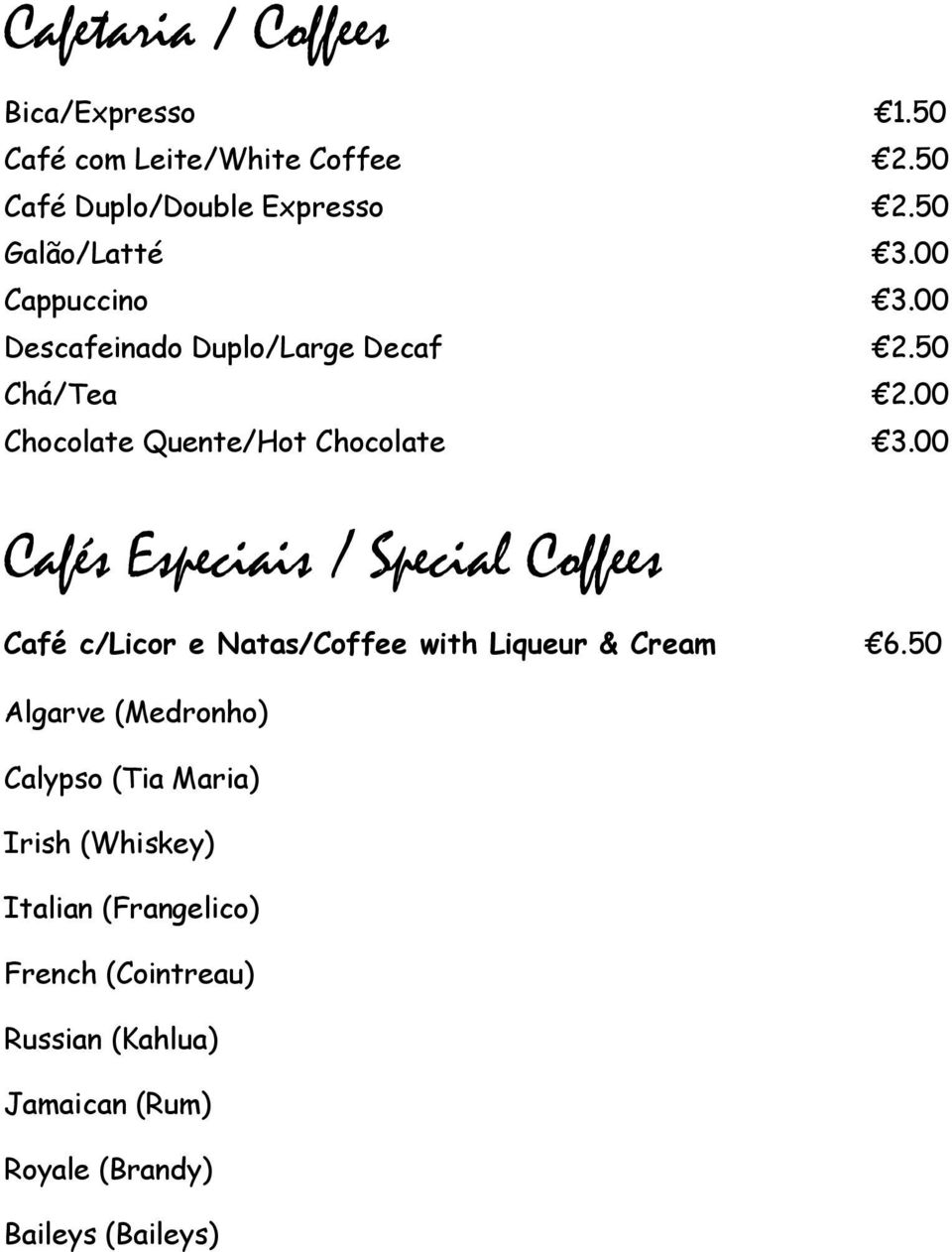 00 Cafés Especiais / Special Coffees Café c/licor e Natas/Coffee with Liqueur & Cream 6.