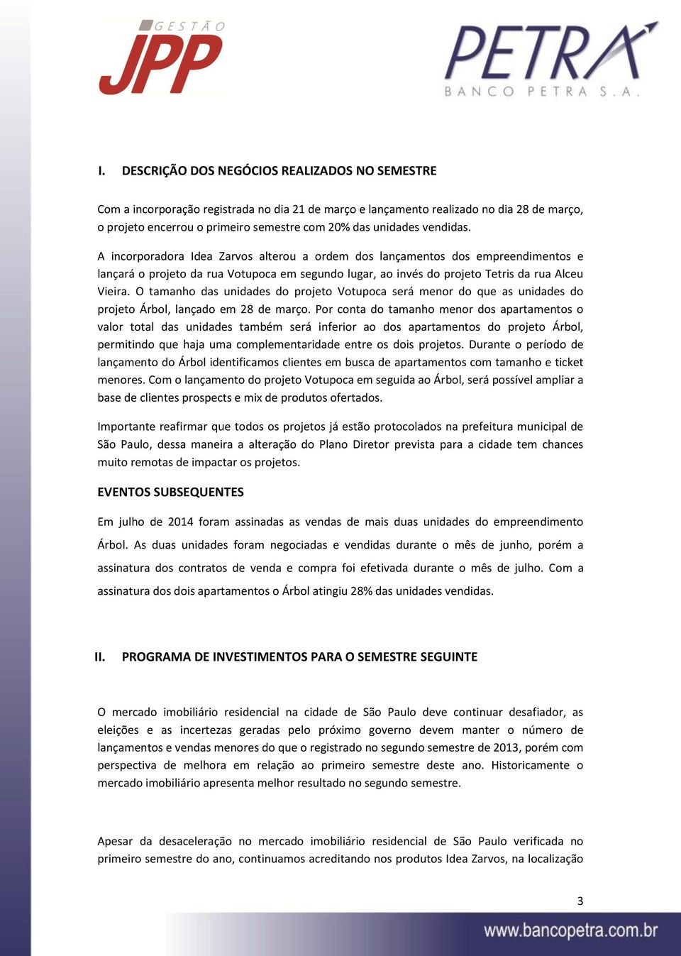 O tamanho das unidades do projeto Votupoca será menor do que as unidades do projeto Árbol, lançado em 28 de março.