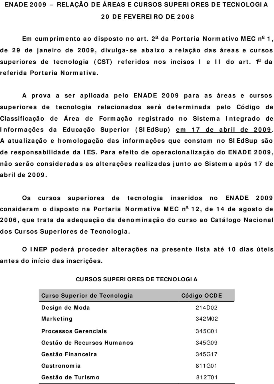 1 o da referida Portaria Normativa.