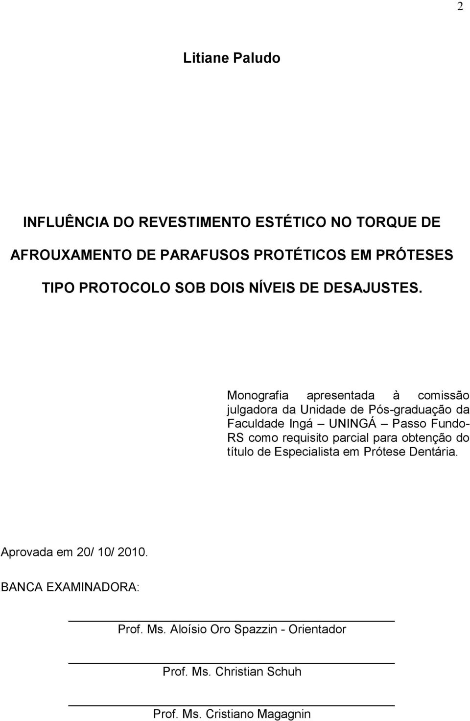 Monografia apresentada à comissão julgadora da Unidade de Pós-graduação da Faculdade Ingá UNINGÁ Passo Fundo- RS como