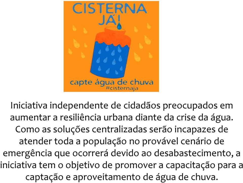 Como as soluções centralizadas serão incapazes de atender toda a população no provável cenário de