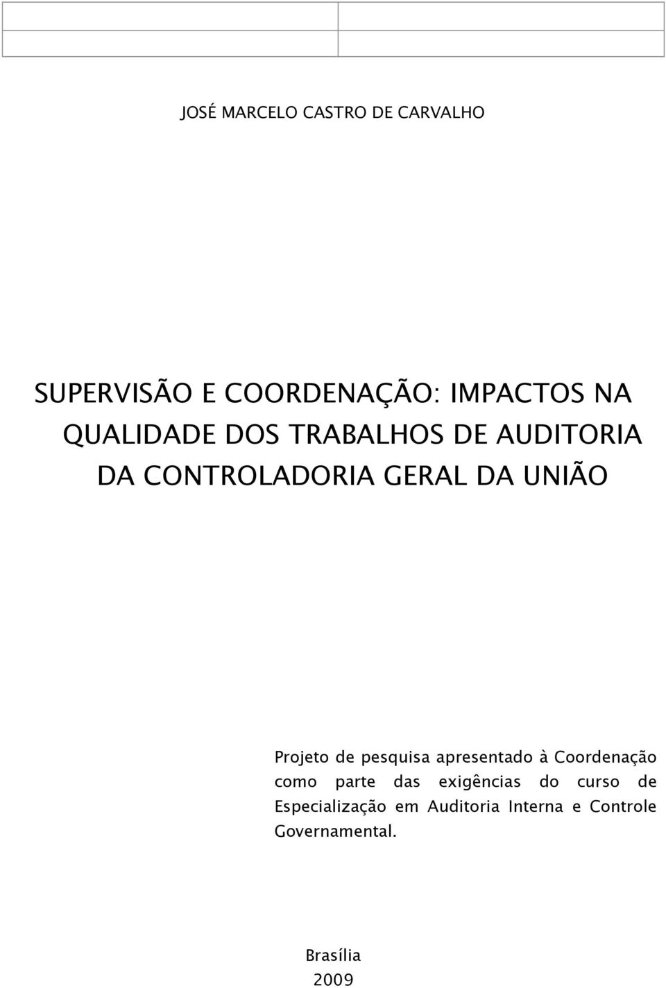 Projeto de pesquisa apresentado à Coordenação como parte das exigências do