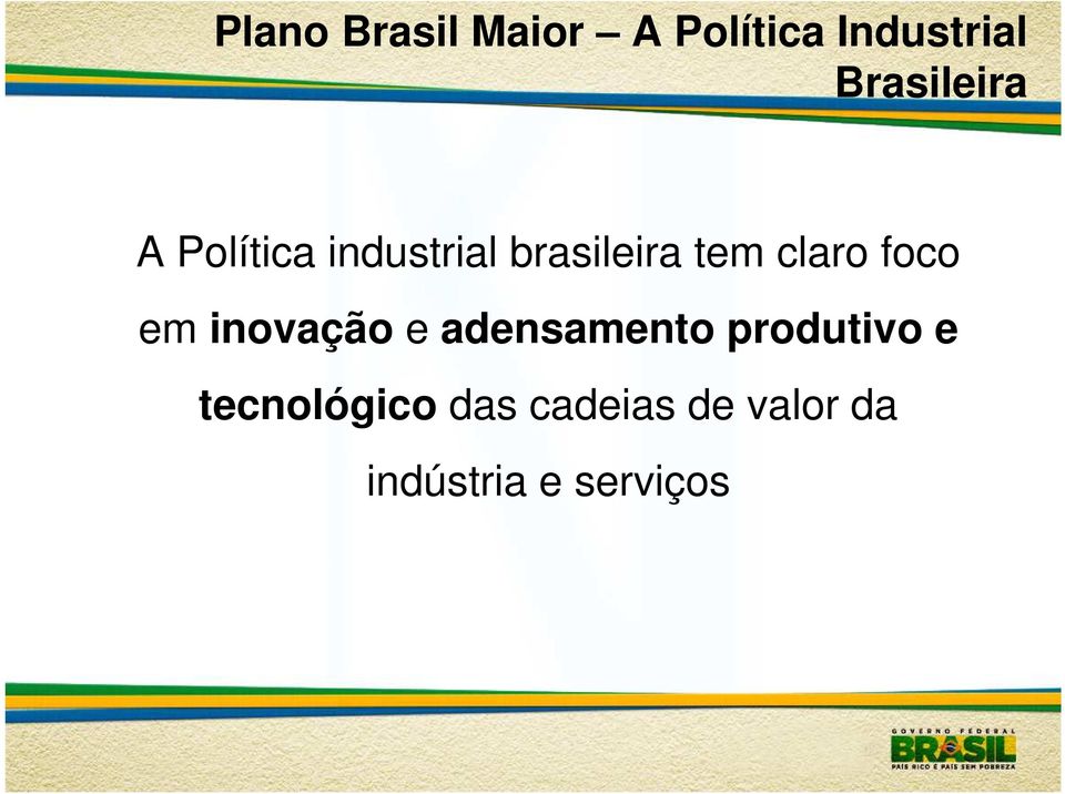 claro foco em inovação e adensamento produtivo e