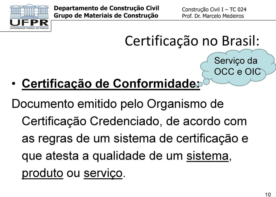 Credenciado, de acordo com as regras de um sistema de