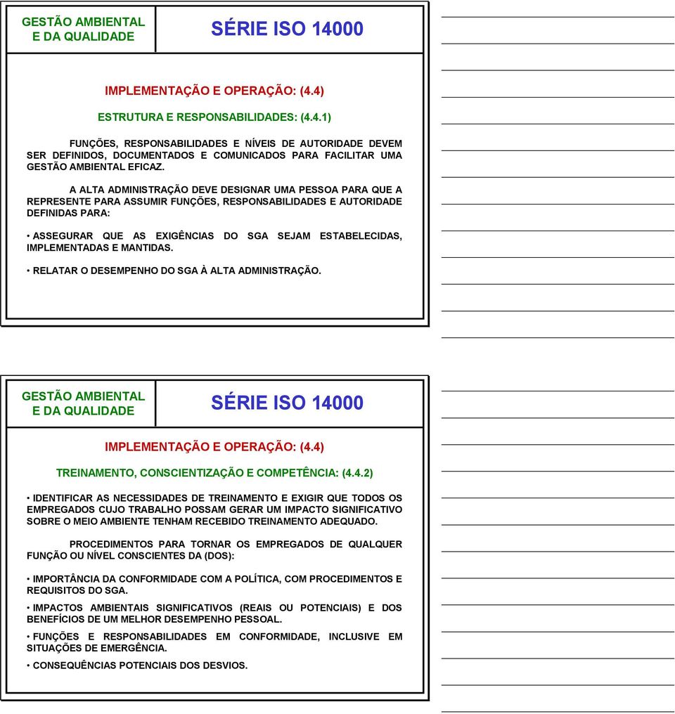 IMPLEMENTADAS E MANTIDAS. RELATAR O DESEMPENHO DO SGA À ALTA ADMINISTRAÇÃO. IMPLEMENTAÇÃO E OPERAÇÃO: (4.