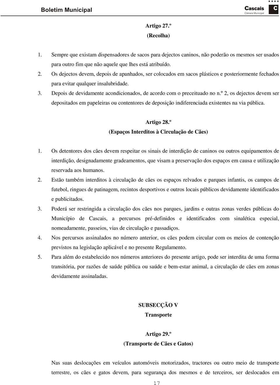 Artigo 28.º (Espaços Interditos à Circulação de Cães) 1.